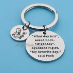 FOTAPP Winnie the Pooh Quotes Gift What Day Is It Today Favorite Day Winnie the Pooh Keychain Pooh and Piglet Gift