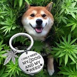 KUIYAI Cannabis Dog Lover Gift Cannabis Weed Gift Marijuana Weed Keychain Funny Dog Weed Jewelry I Only Need My Dog and My Weed